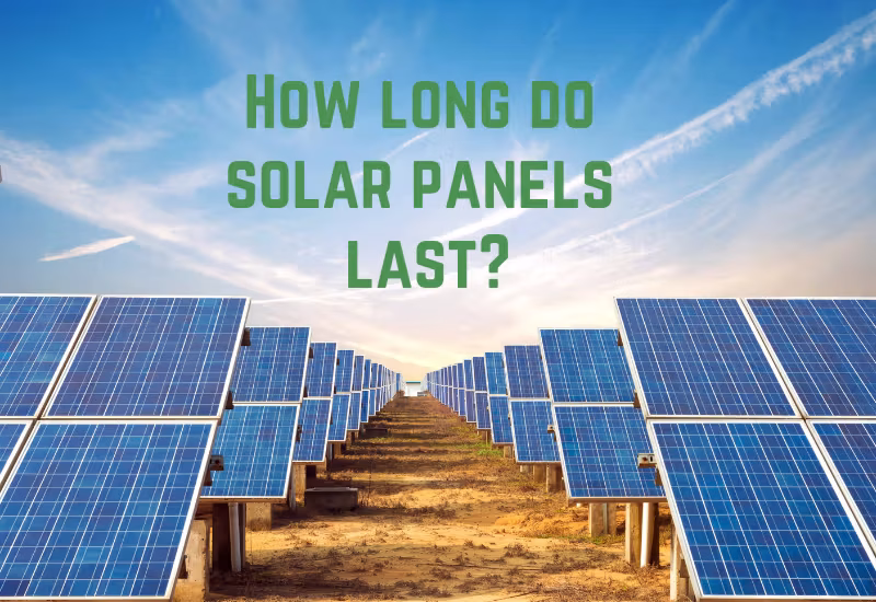 How Long Do Solar Panels Last?